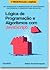 Lógica de Programação e Algoritmos com JavaScript: Uma introdução à programação de computadores com exemplos e exercícios para iniciantes -  2a Edição