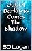 Out Of Darkness Comes The S...