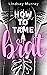 How to Tame a Brat: an erotic BDSM romance novel