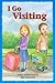 I Go Visiting (The Toddler Experience Series)