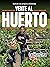 Vente al huerto: Cultiva tus propios alimentos (NO FICCIÓN) (Spanish Edition)