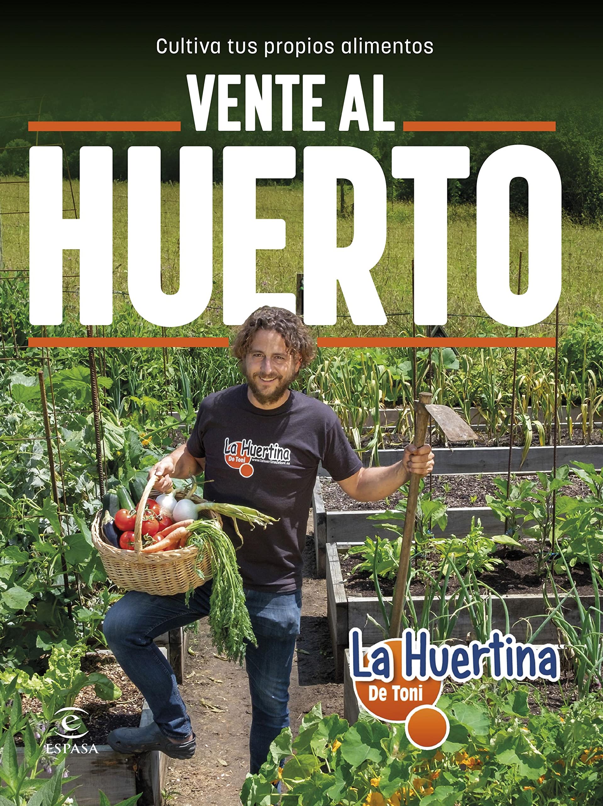 Vente al huerto: Cultiva tus propios alimentos (NO FICCIÓN) (Spanish Edition)