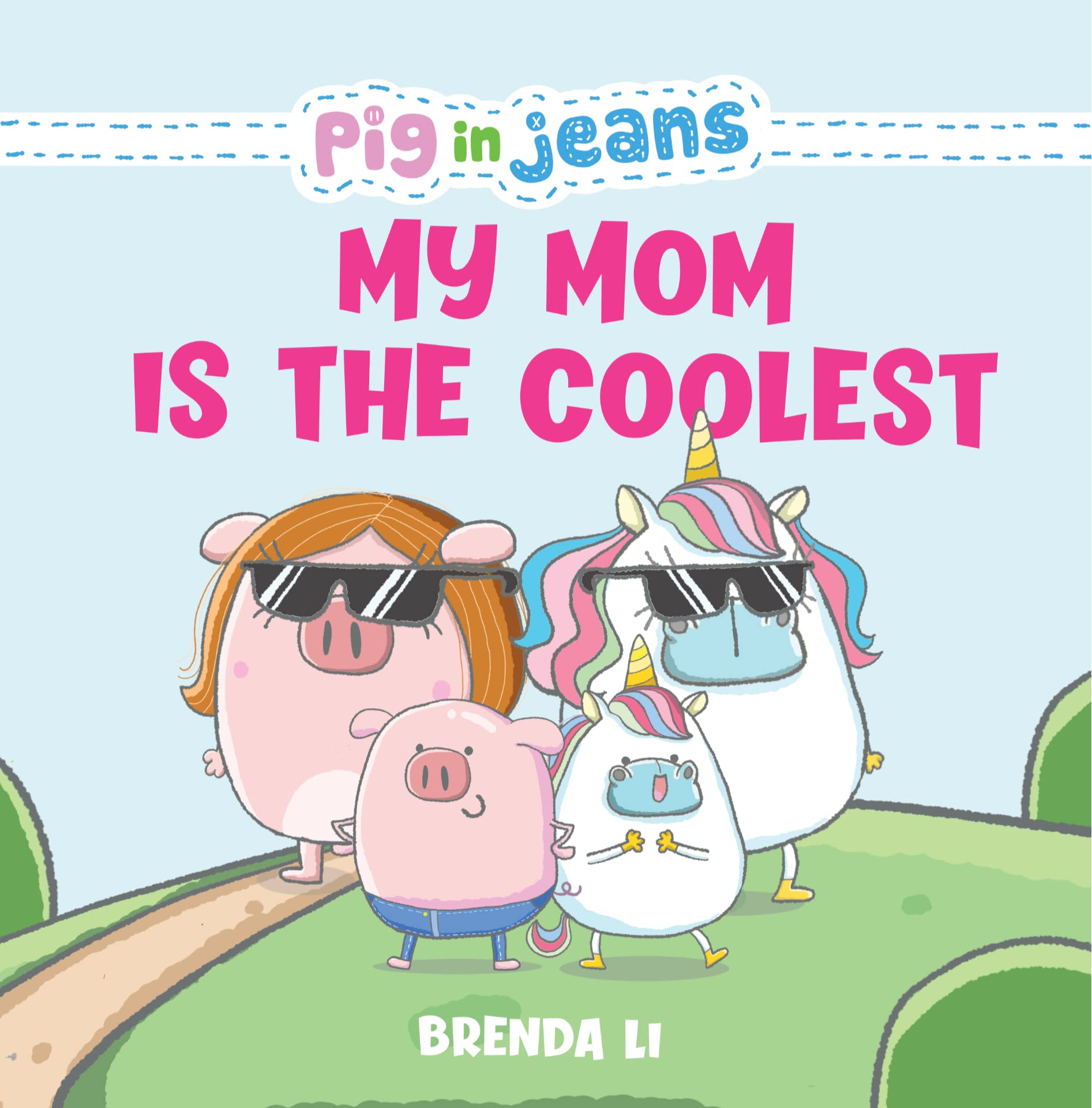 My Mom is the Coolest: A Story About a Mother's Love and Greatness (Pig In Jeans)