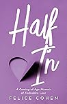 Half In by Felice Cohen
