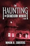 The Haunting of Crimshaw Manor by Mark E. Drotos