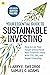Your Essential Guide to Sustainable Investing: How to Live Your Values and Achieve Your Financial Goals with ESG, SRI, and Impact Investing