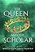 The Queen and the Scholar