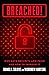 Breached!: Why Data Security Law Fails and How to Improve it