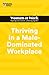 Thriving in a Male-Dominated Workplace by Harvard Business Review