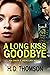 A Long Kiss Goodbye