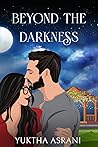 BEYOND THE DARKNESS by Yuktha Asrani