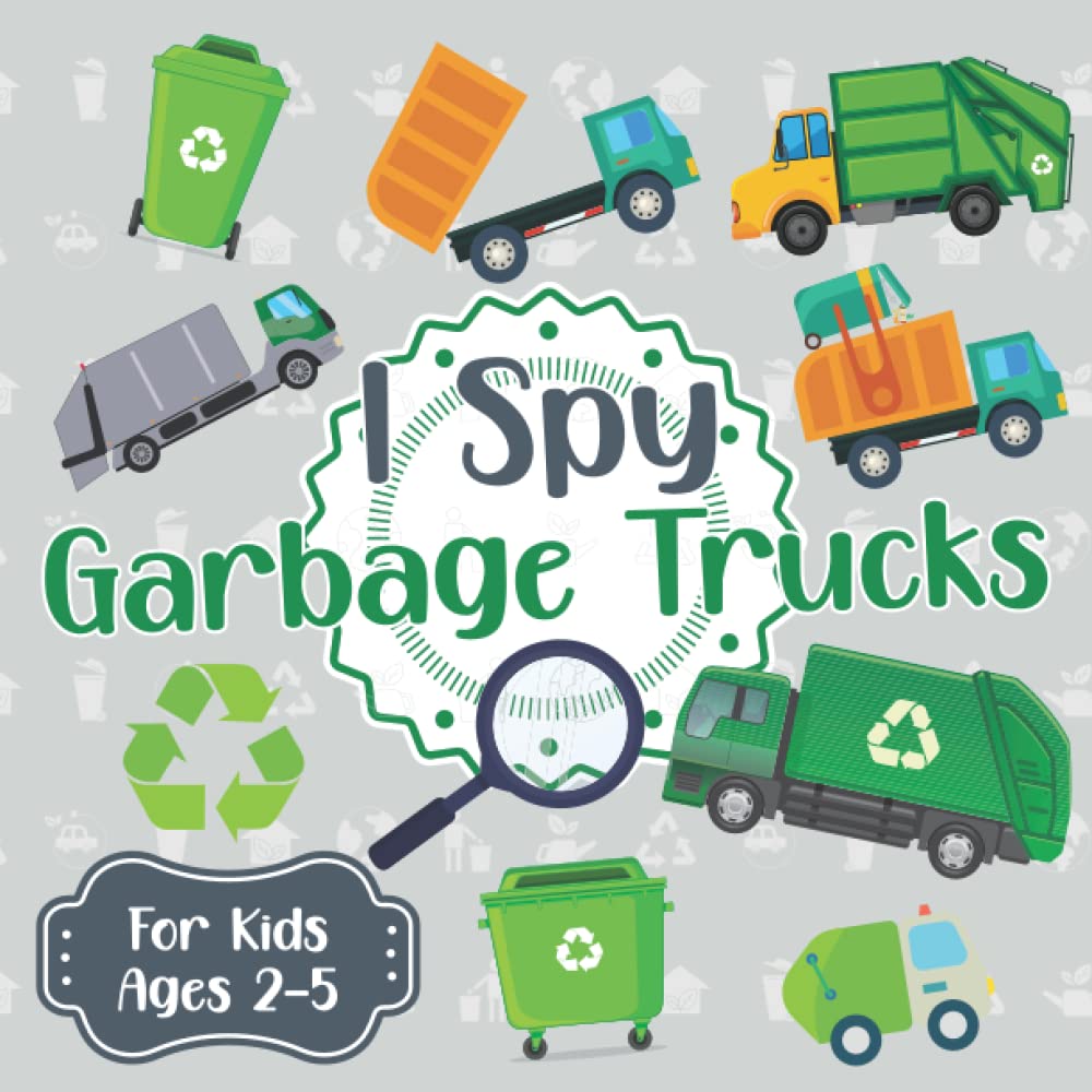 I Spy Garbage Trucks For Kids Ages 2-5: I Spy Book For 2, 3, 4, 5 Year Olds | Garbage and Trash Truck Activity Book | I Spy With My Little Eye Garbage Trucks | Search and Find all Garbage Trucks (Paperback)