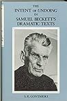 The Intent of Undoing in Samuel Beckett's Dramatic Texts