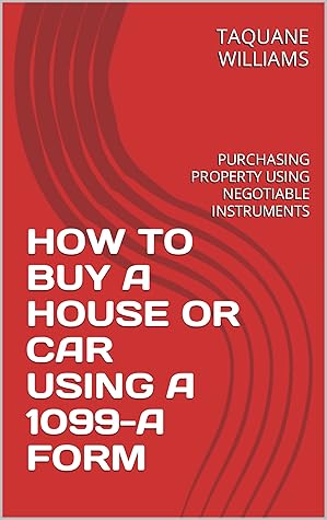 HOW TO BUY A HOUSE OR CAR USING A 1099-A FORM