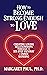 How to Become Strong Enough to Love: Creating Loving Relationships Through the Six-Step Pathway of Inner Bonding