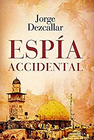 Portada de Espía accidental, de Jorge Dezcallar