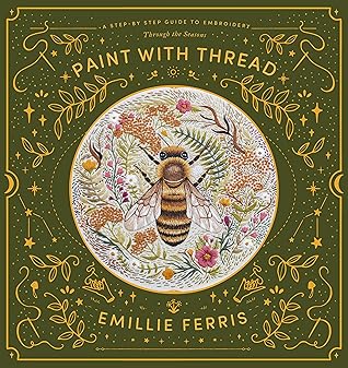 Paint with Thread: A Step-by Step Guide to Embroidery: Through the Seasons