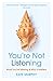 You're Not Listening: What You're Missing and Why It Matters