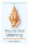 Book cover for You're Not Listening: What You're Missing and Why It Matters