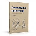Comunicarea nonverbală. Limbajul de dincolo de cuvinte.