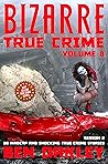 Bizarre True Crim...