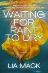 Waiting for Paint to Dry by Lia Mack