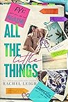 All the Little Things by Rachel  Leigh