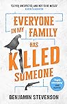 Everyone In My Family Has Killed Someone by Benjamin   Stevenson