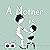 A Mother Is...