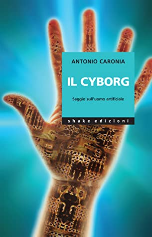 Il cyborg: Saggio sull'uomo artificiale (Paperback)