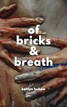 Of Bricks and Breath
