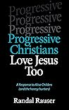 Progressive Christians Love Jesus Too: A Response to Alisa Childers (and the heresy hunters)