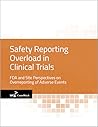 Safety Reporting Overload in Clinical Trials: FDA and Site Perspectives on Overreporting of Adverse Events