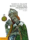 Sulle teste nel Medioevo: Storie e immagini di capelli (Biblioteca storica) (Italian Edition)