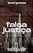 Falsa Justiça: Desvendando ...