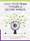 Lead Your Team Toward a Better World by Drs. Lies Wouters