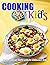 Cooking For Kids: Easy Reci...