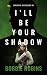 I'll Be Your Shadow (Samantha Raven Book 1)