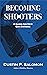 Becoming Shooters: A Guide ...