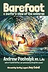 Barefoot ~ A Surfer's View of the Universe Barefoot ~ A Surfer's View of the Universe