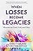 When Losses Become Legacies