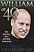 William at 40: The Making of a Modern Monarch