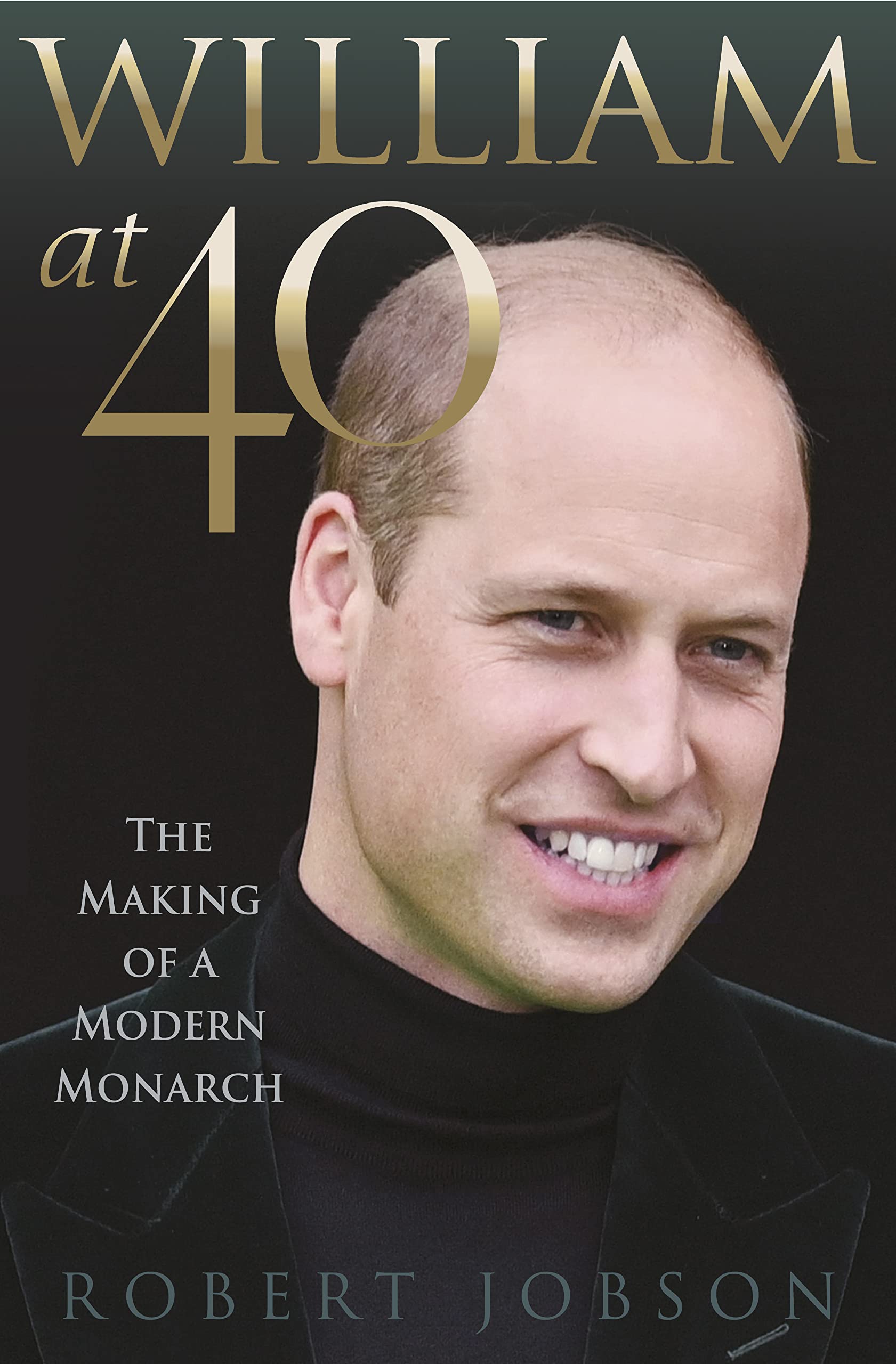 William at 40: The Making of a Modern Monarch (Kindle Edition)