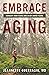 Embrace Aging: Conquer Your...