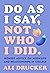 Do As I Say, Not Who I Did by Ali Drucker