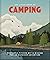 The Little Book of Camping: From Canvas to Campervan (Little Books of Nature & the Great Outdoors)
