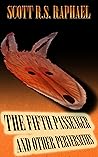 The Fifth Passenger and Other Perversities by Scott R.S. Raphael The Fifth Passenger and Other Perversities by Scott R.S. Raphael