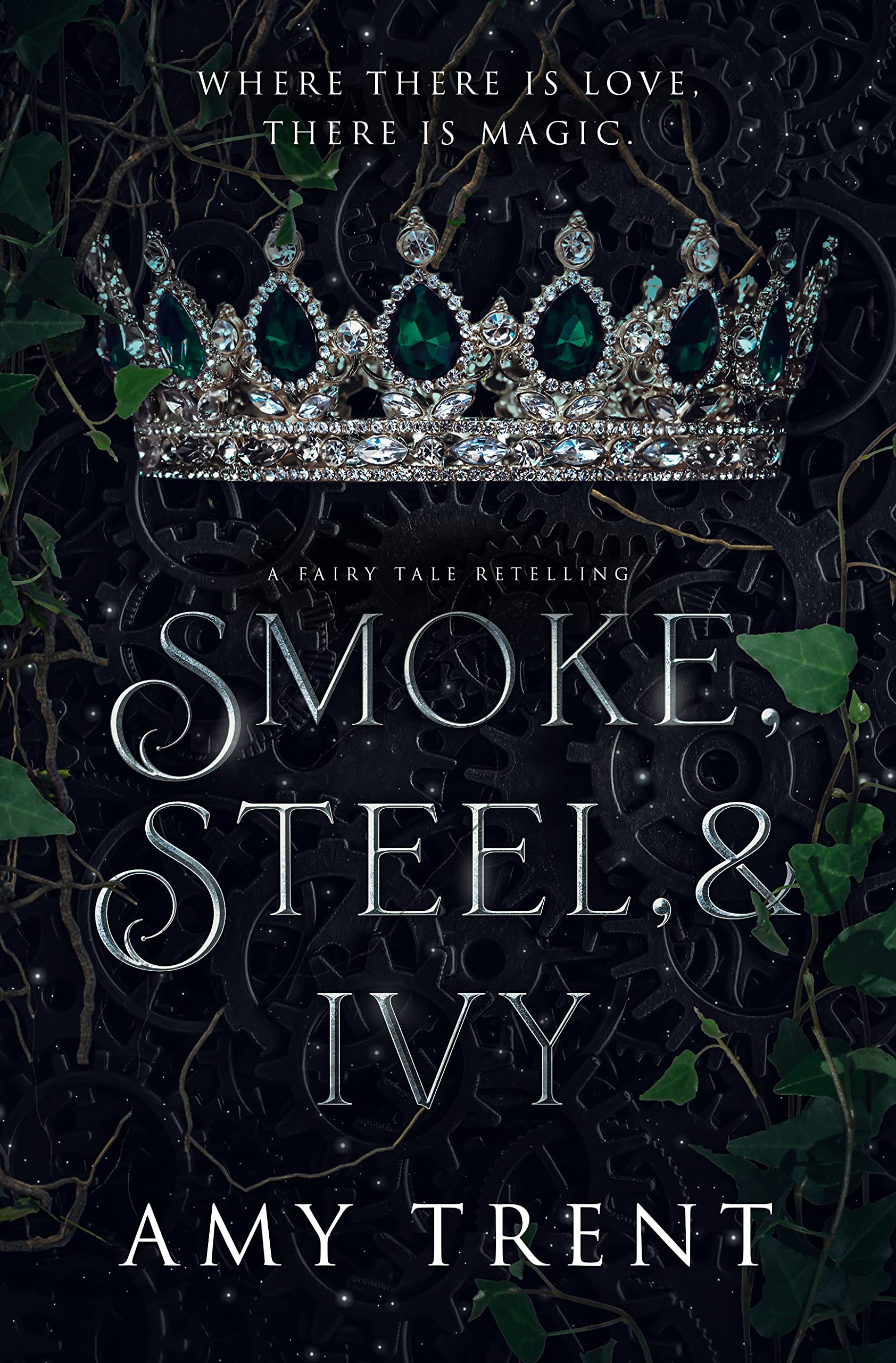 Smoke, Steel, & Ivy: A Fairy Tale Retelling (Enchantment Retold, #1)