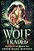 Wolf Traded (Rejected by Fate, #1)