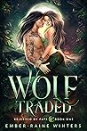 Book cover for Wolf Traded (Rejected by Fate, #1)